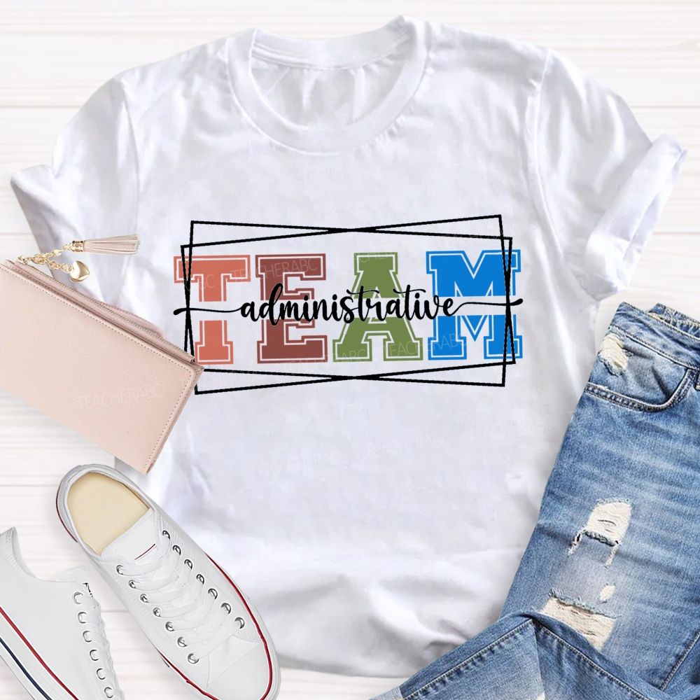 Administrative Team Teacher T-shirt