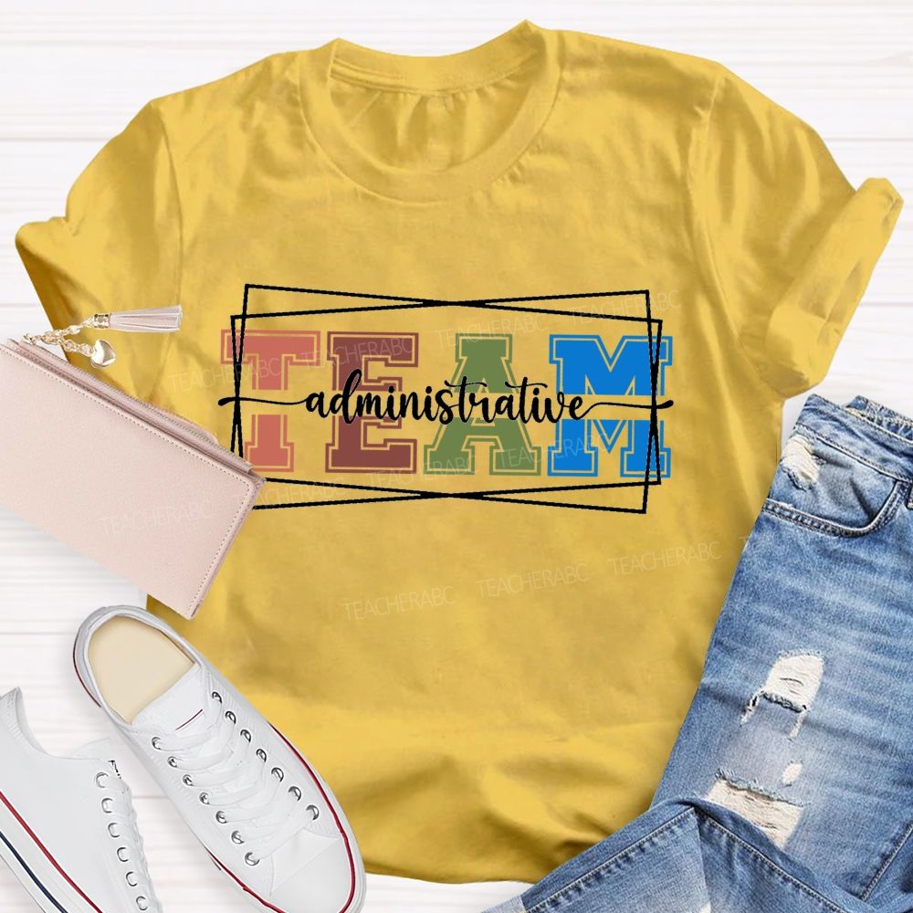 Administrative Team Teacher T-shirt