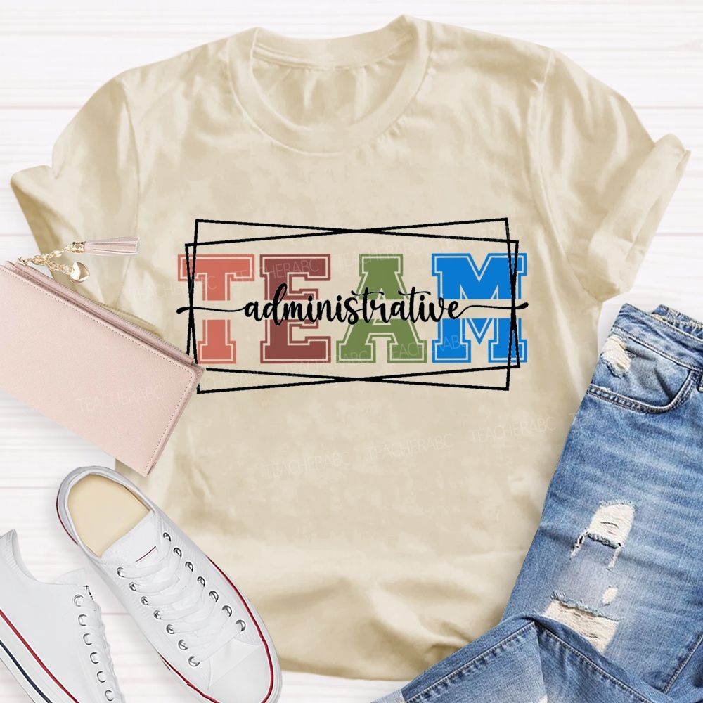 Administrative Team Teacher T-shirt