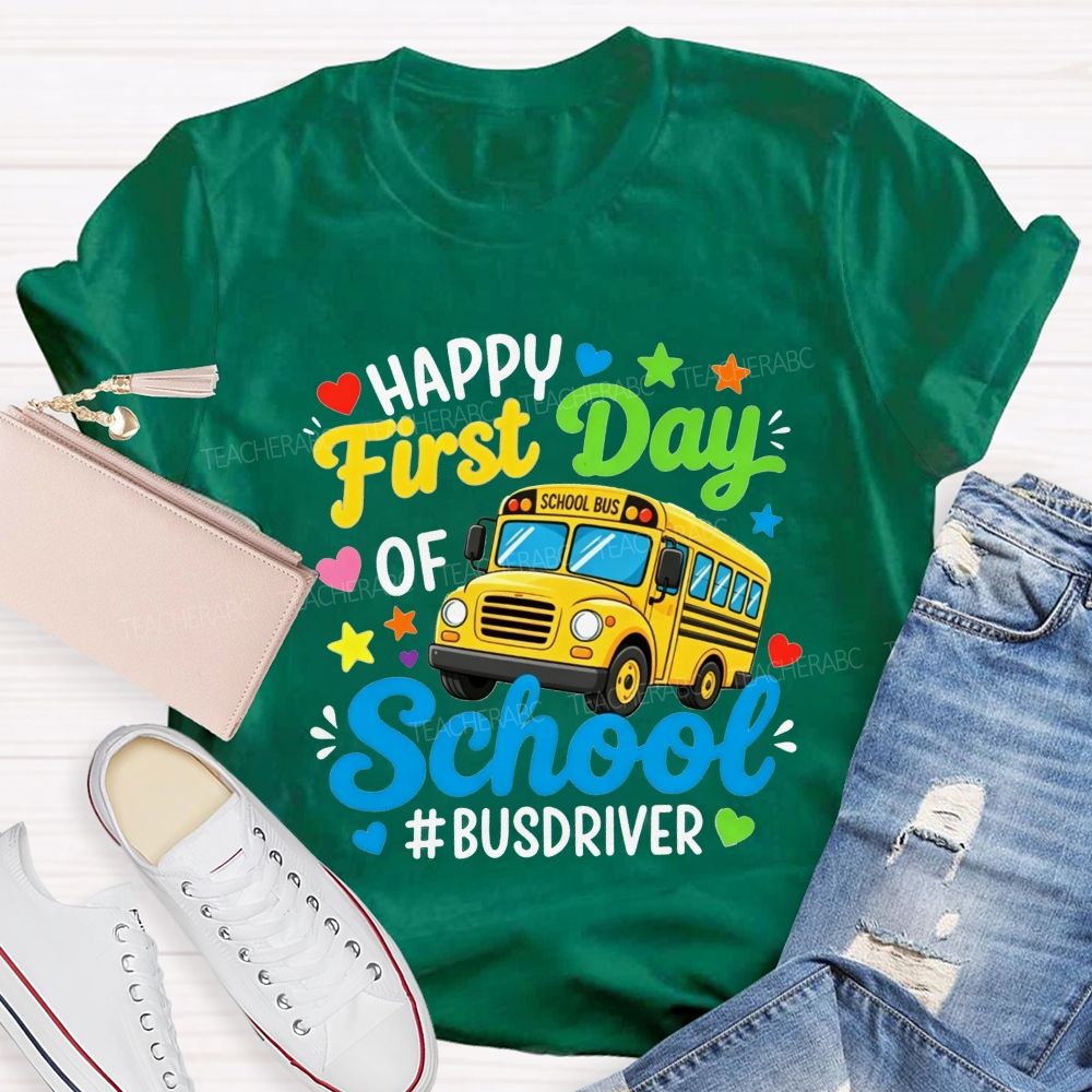 Happy First Day Of School And Bus Driver T-shirt