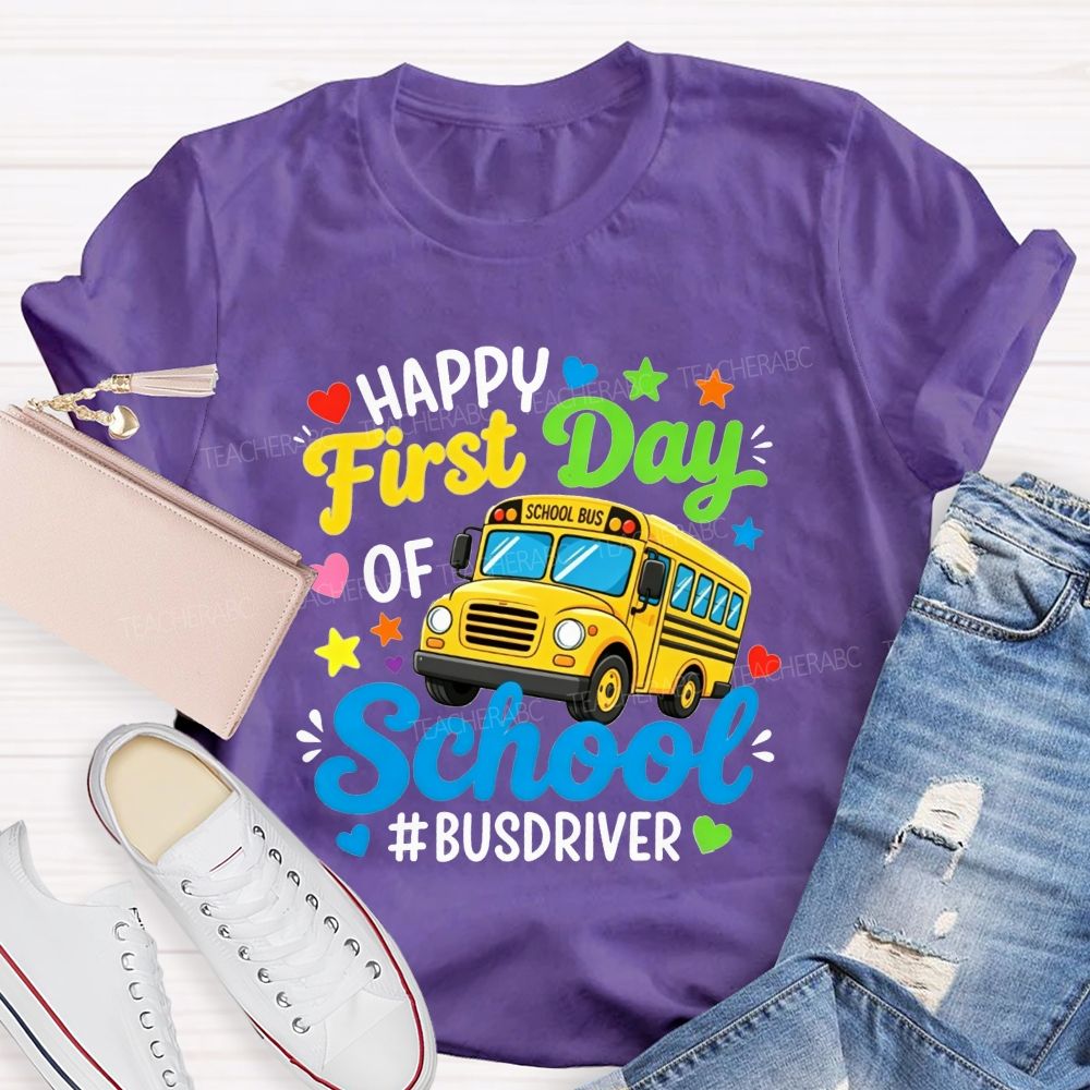 Happy First Day Of School And Bus Driver T-shirt
