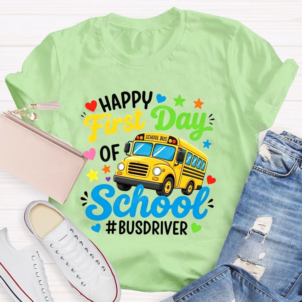 Happy First Day Of School And Bus Driver T-shirt