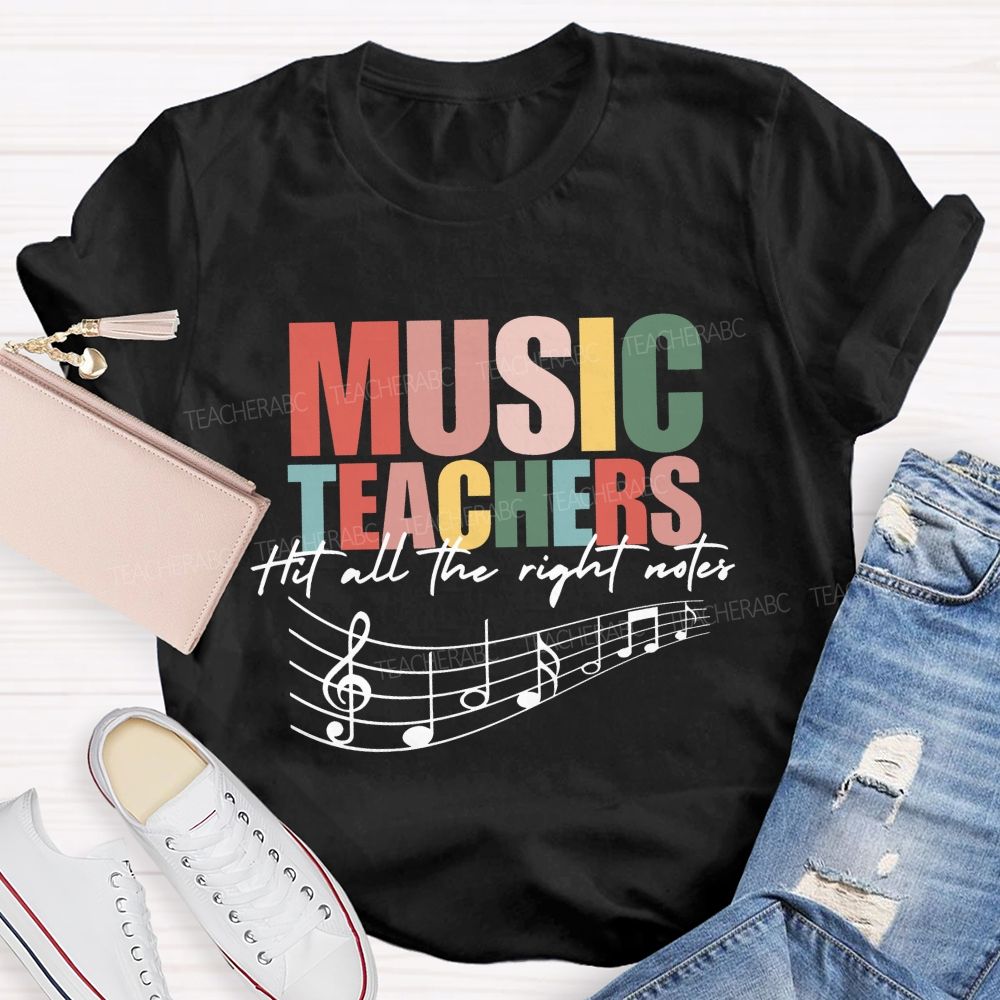 Music Teachers Hit All The Right Notes Teacher T-shirt