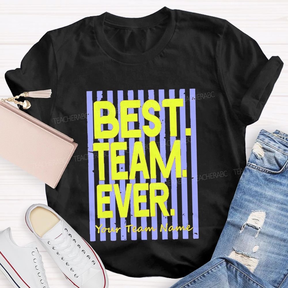 Personalized Team Name Best Team Ever Colorful Strip Teacher T-Shirt
