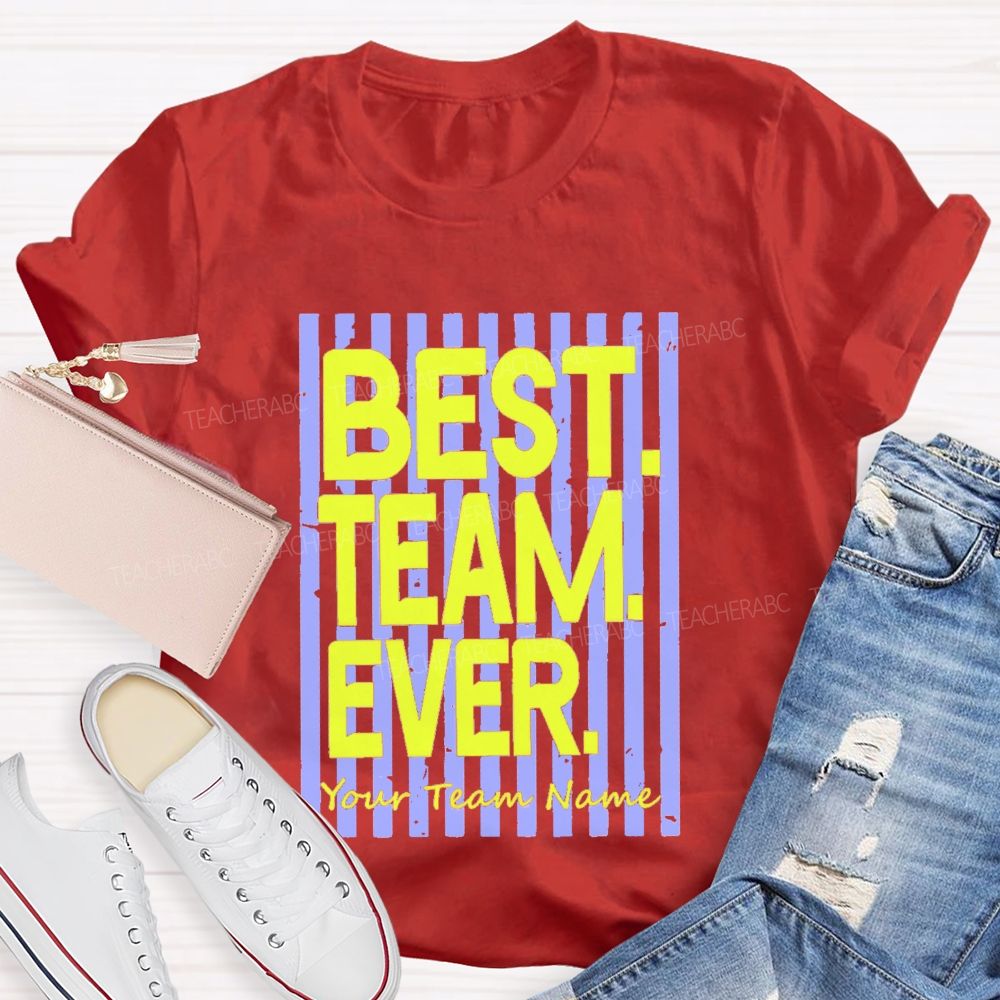 Personalized Team Name Best Team Ever Colorful Strip Teacher T-Shirt