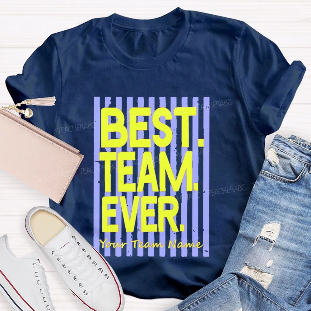 Personalized Team Name Best Team Ever Colorful Strip Teacher T-Shirt