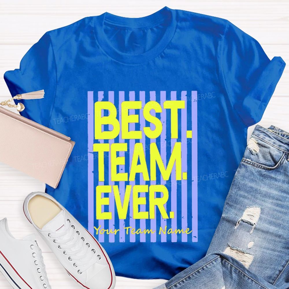 Personalized Team Name Best Team Ever Colorful Strip Teacher T-Shirt