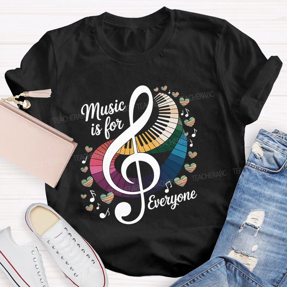 Music Is For Everyone Musical Note Teacher T-Shirt