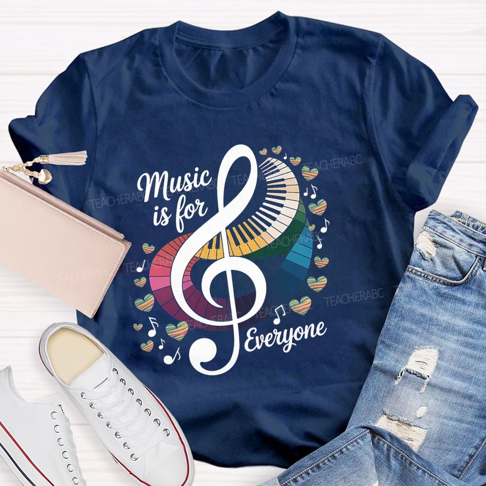 Music Is For Everyone Musical Note Teacher T-Shirt