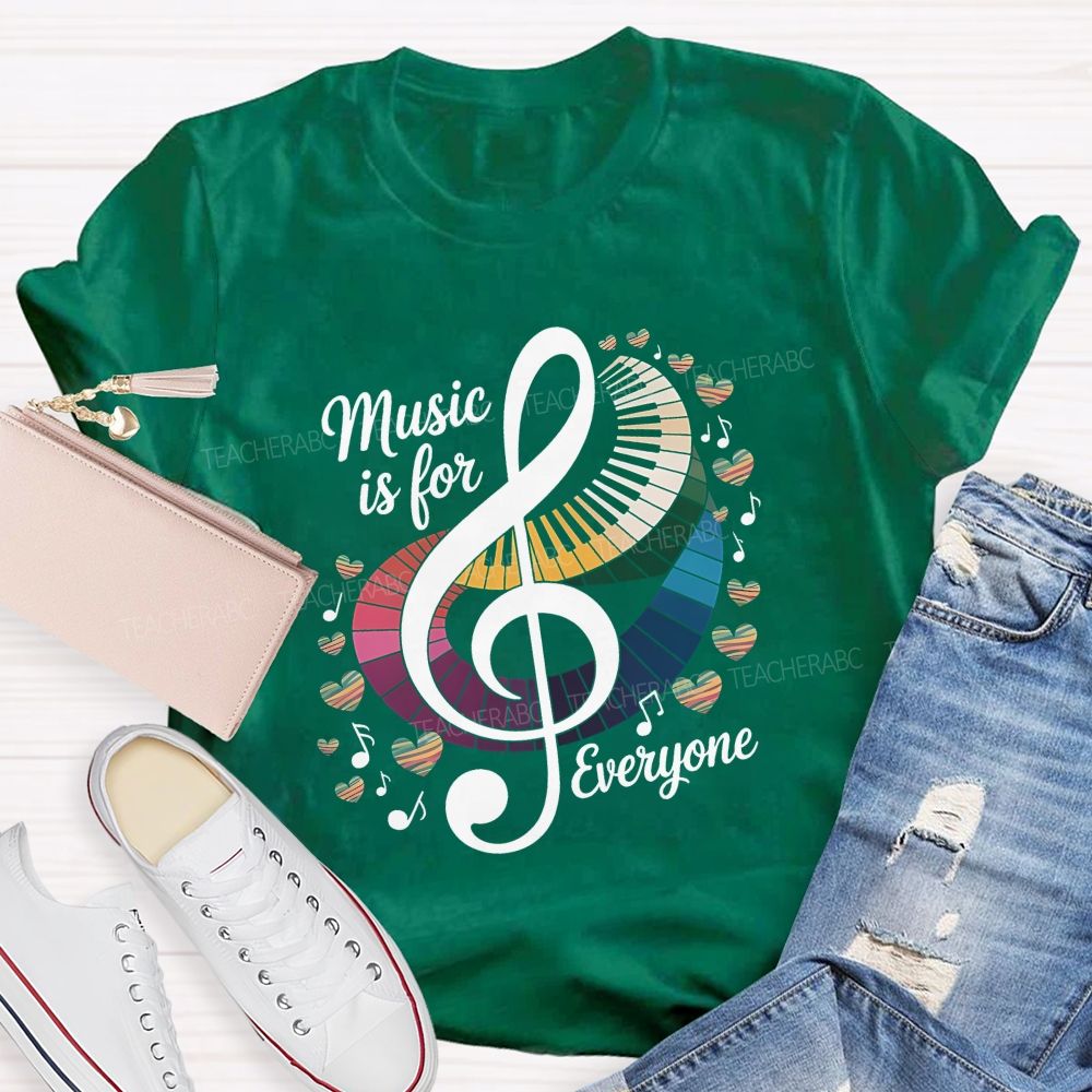 Music Is For Everyone Musical Note Teacher T-Shirt