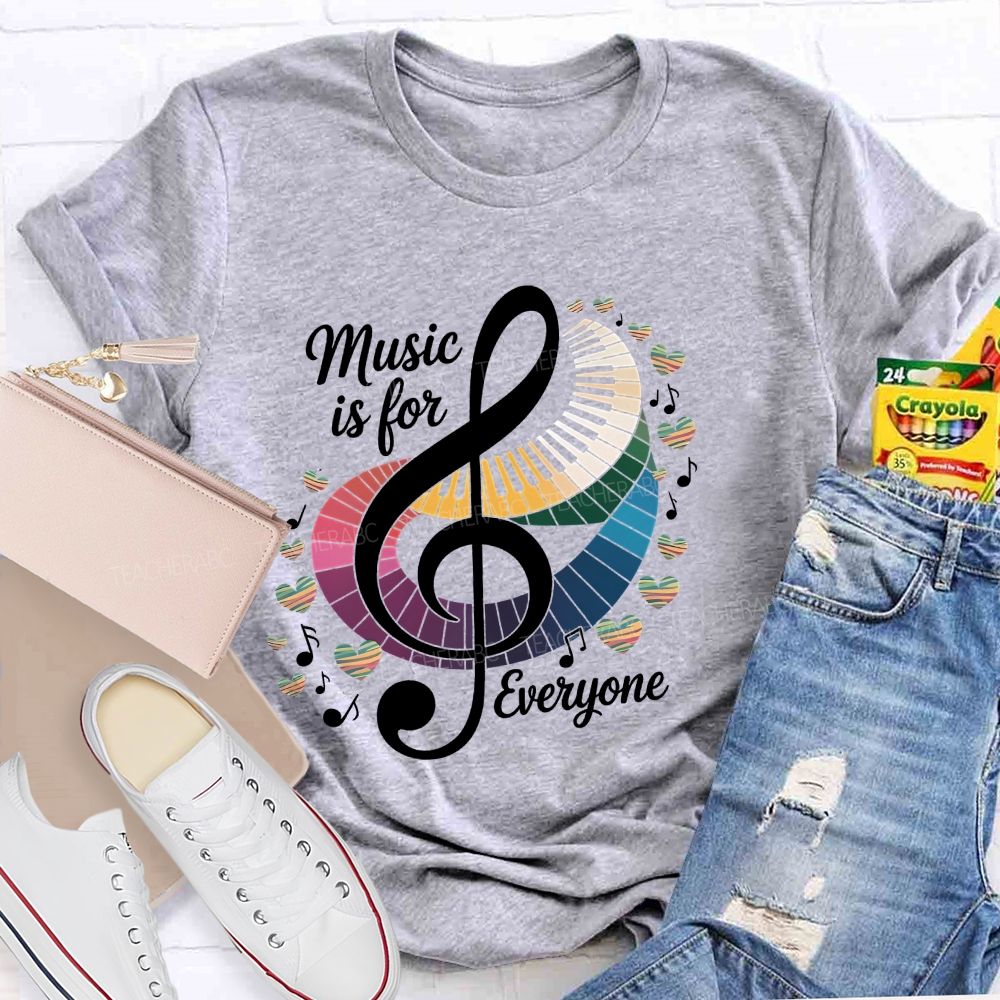 Music Is For Everyone Musical Note Teacher T-Shirt