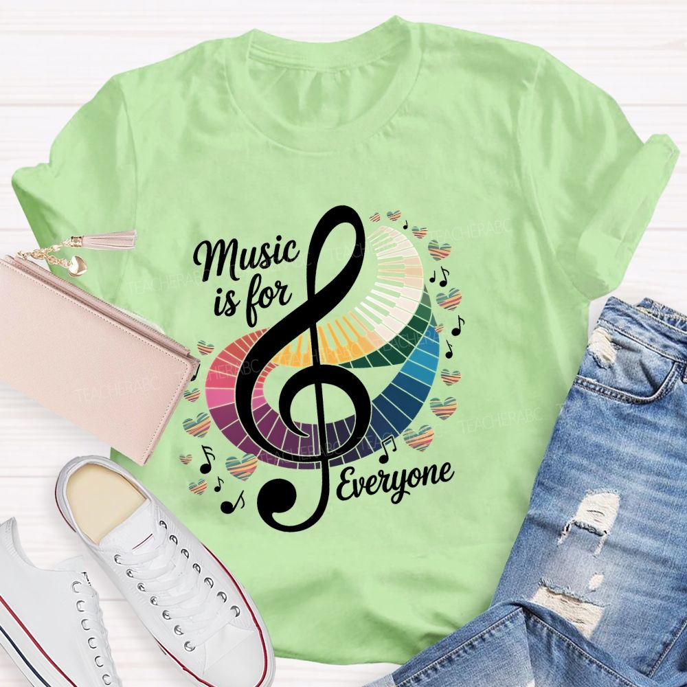 Music Is For Everyone Musical Note Teacher T-Shirt