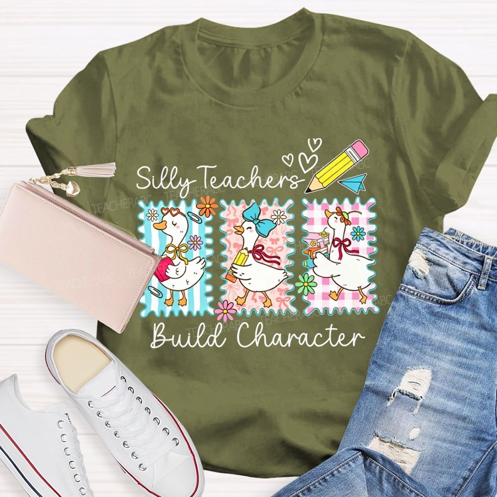 Silly Teachers Build Character Teacher T-shirt