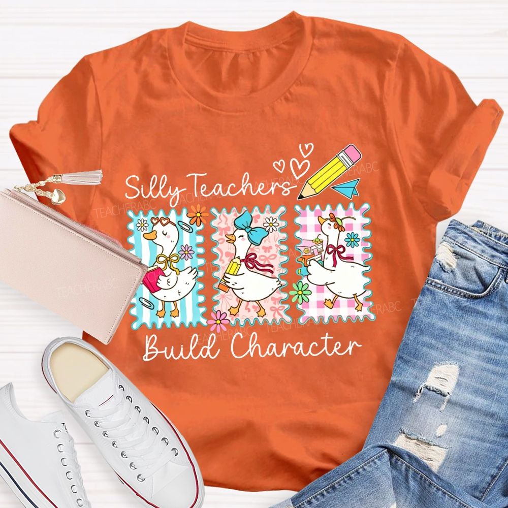 Silly Teachers Build Character Teacher T-shirt