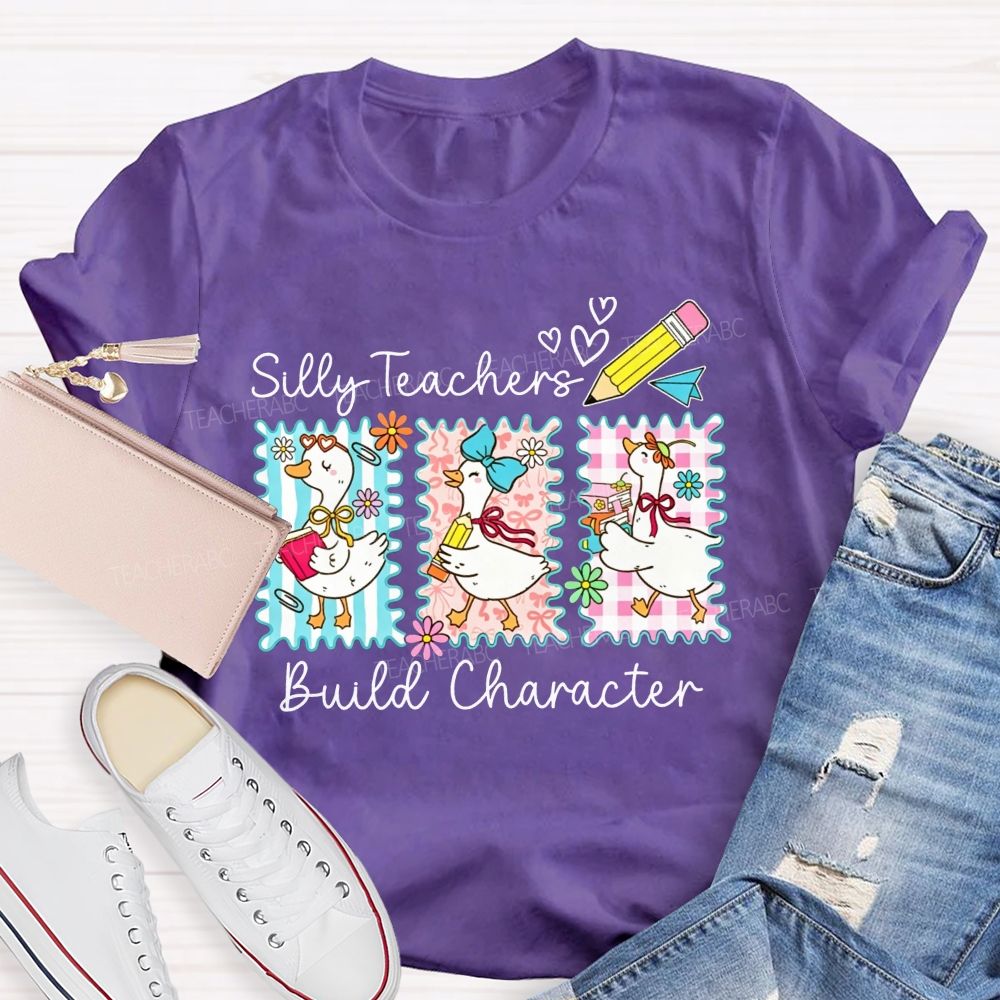 Silly Teachers Build Character Teacher T-shirt