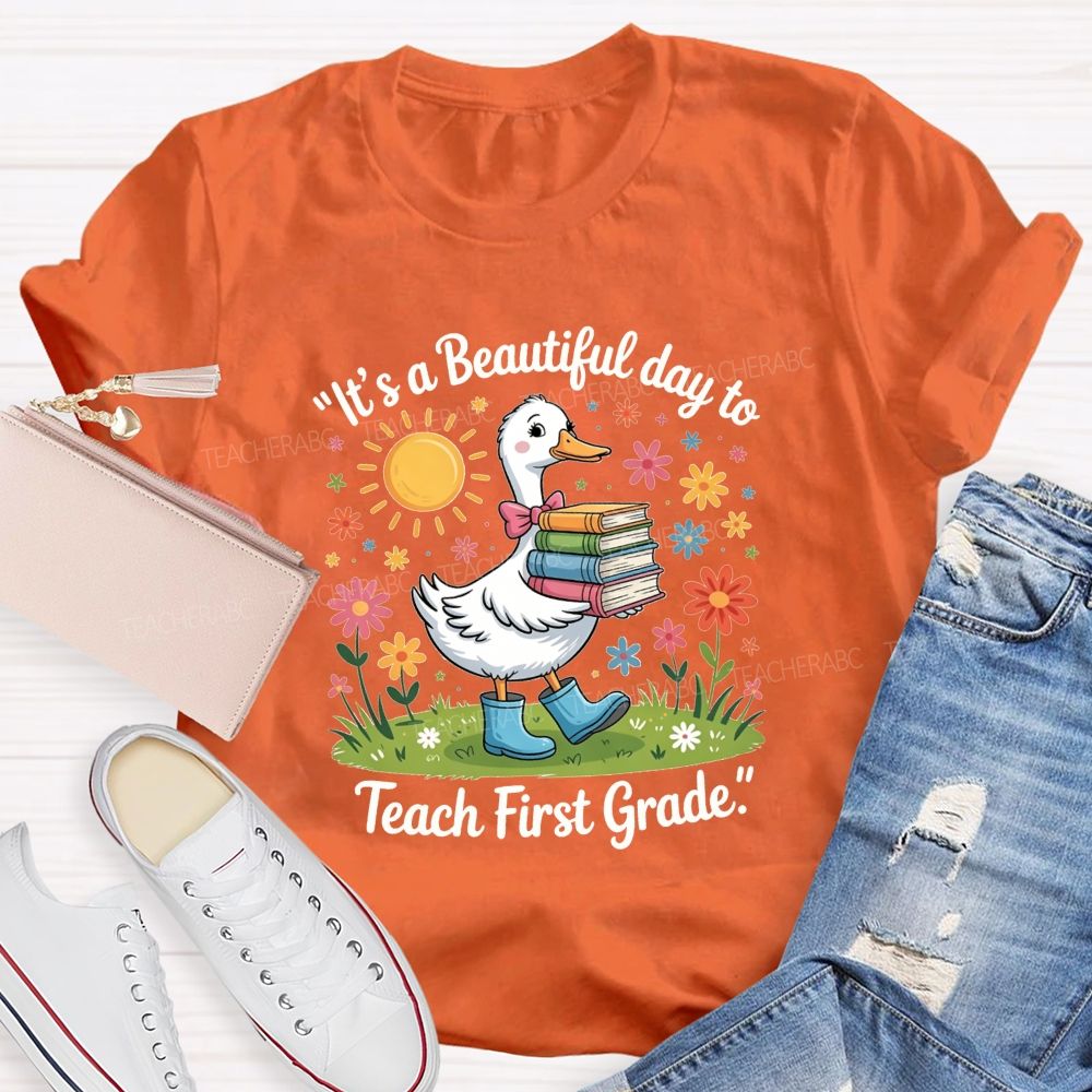 Personalized Grade It'S A Beautiful Day To Teach First Grade Teacher T-shirt