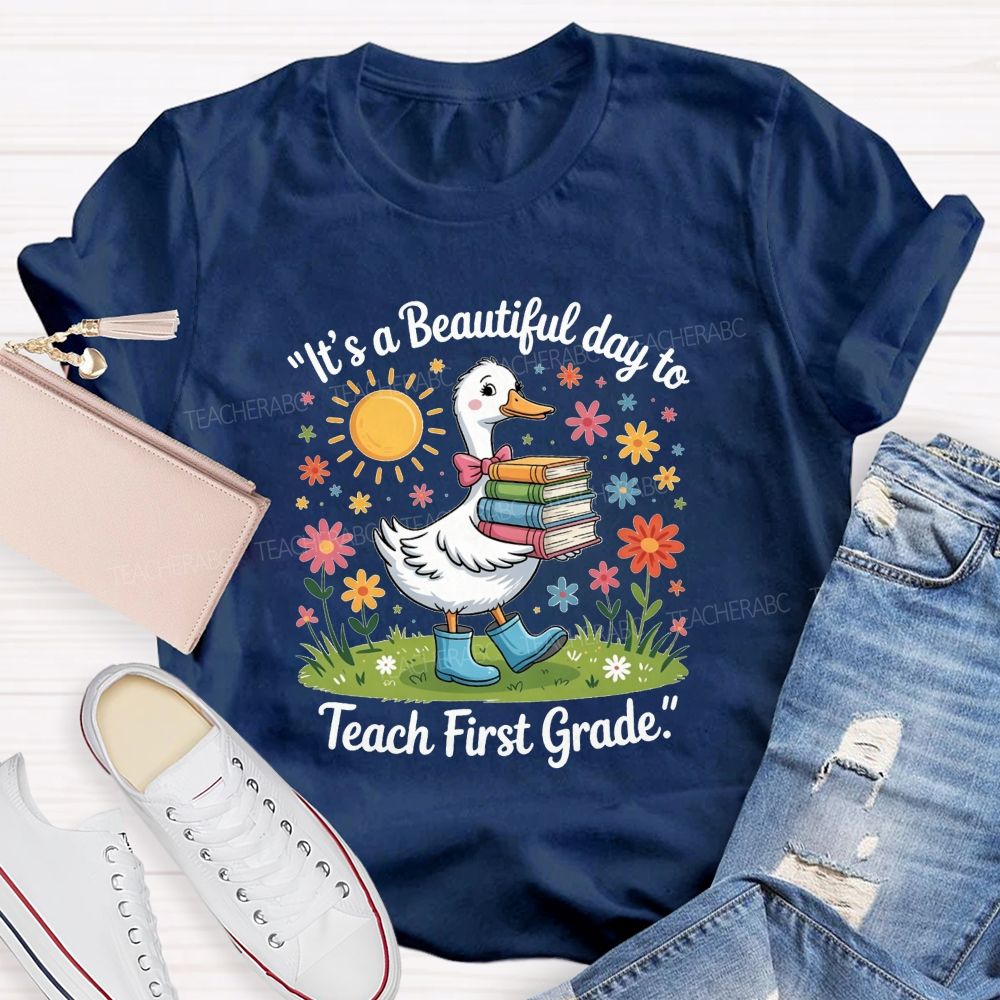 Personalized Grade It'S A Beautiful Day To Teach First Grade Teacher T-shirt
