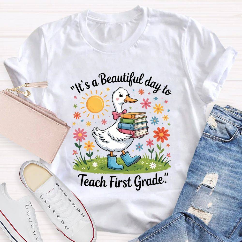 Personalized Grade It'S A Beautiful Day To Teach First Grade Teacher T-shirt