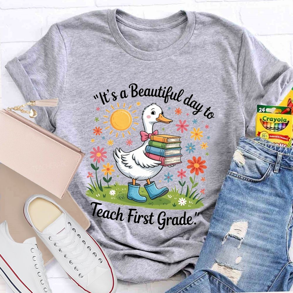 Personalized Grade It'S A Beautiful Day To Teach First Grade Teacher T-shirt