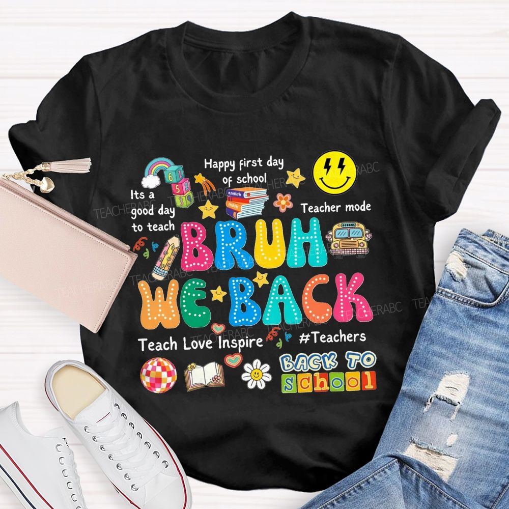 Bruh We Back It'S A Good Day To Teach Teacher Mode Teacher T-shirt