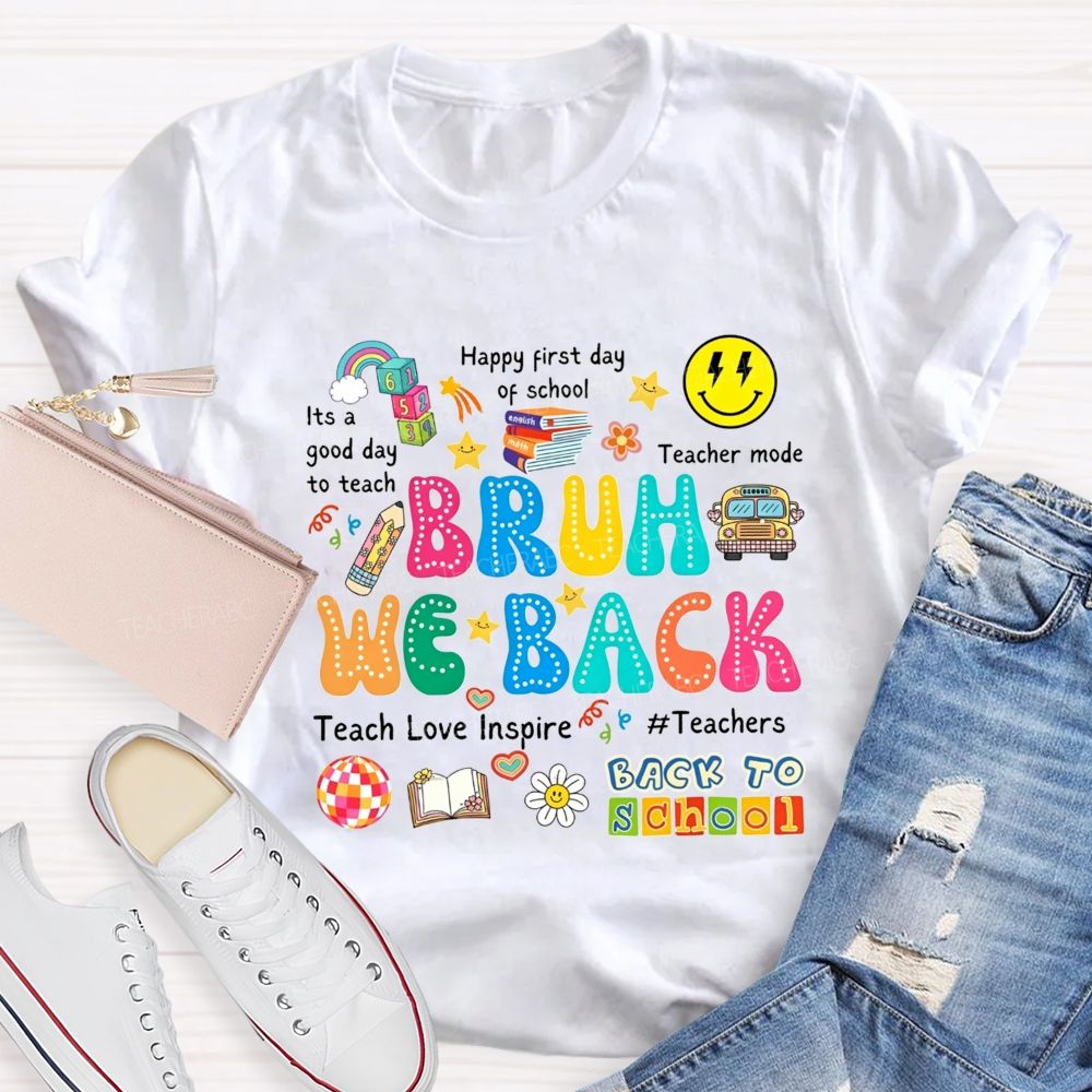 Bruh We Back It'S A Good Day To Teach Teacher Mode Teacher T-shirt