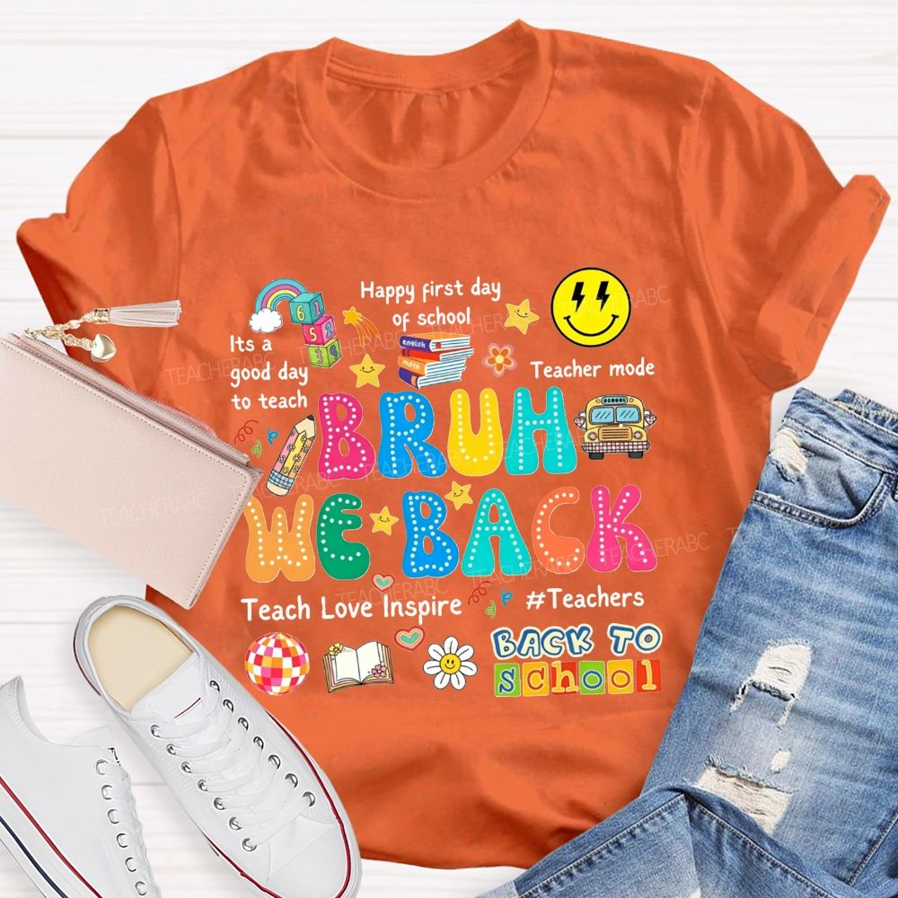 Bruh We Back It'S A Good Day To Teach Teacher Mode Teacher T-shirt