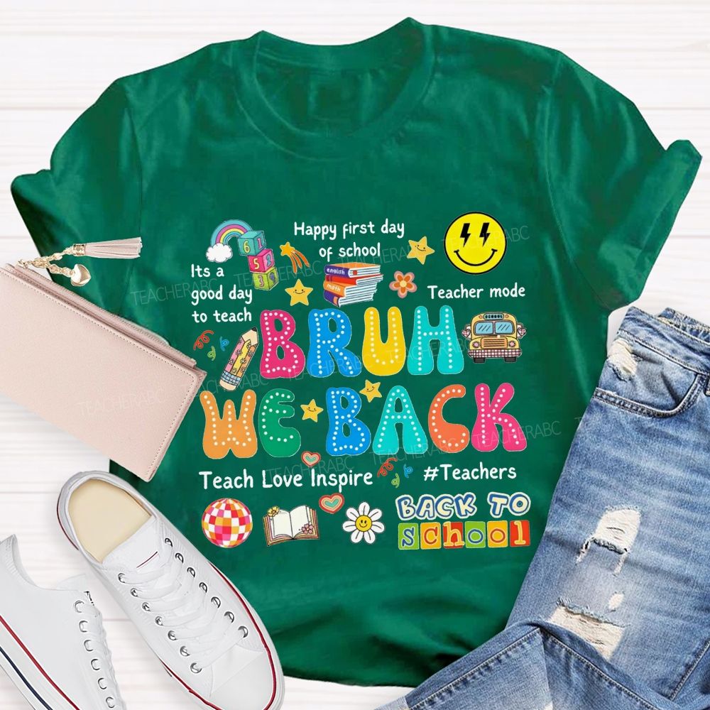 Bruh We Back It'S A Good Day To Teach Teacher Mode Teacher T-shirt