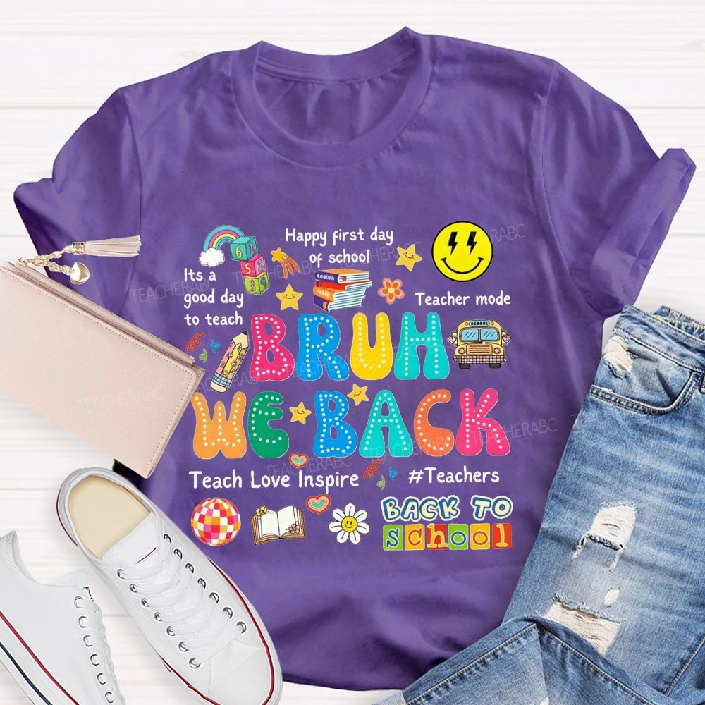 Bruh We Back It'S A Good Day To Teach Teacher Mode Teacher T-shirt