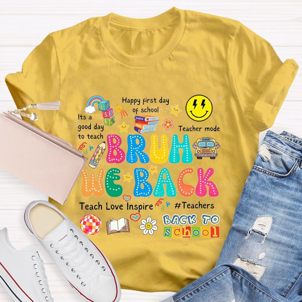 Bruh We Back It'S A Good Day To Teach Teacher Mode Teacher T-shirt