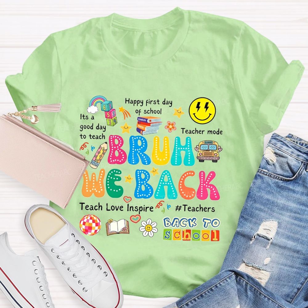 Bruh We Back It'S A Good Day To Teach Teacher Mode Teacher T-shirt