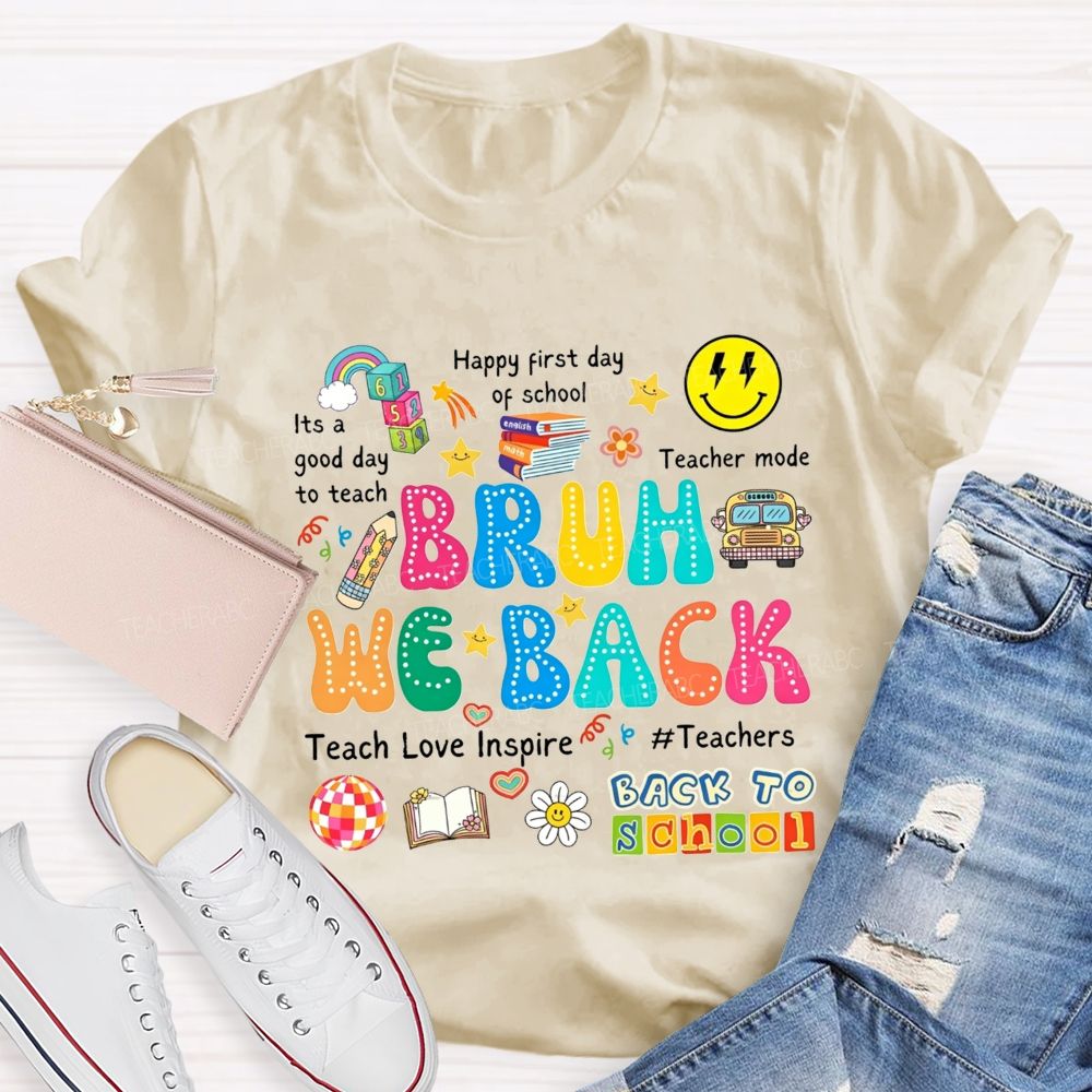 Bruh We Back It'S A Good Day To Teach Teacher Mode Teacher T-shirt