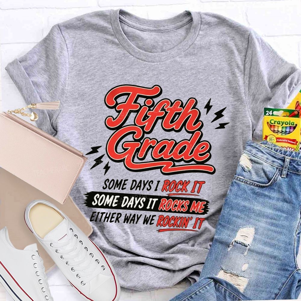 Personalized Grade Some Days I Rock It Some Days It Rocks Me Either Way We Rockin' It Teacher T-shirt