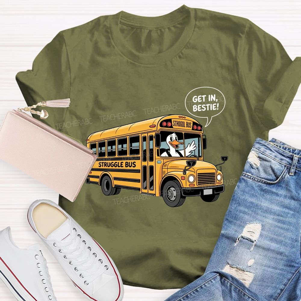 Struggle Bus Duck Get In School Bus Driver T-shirt