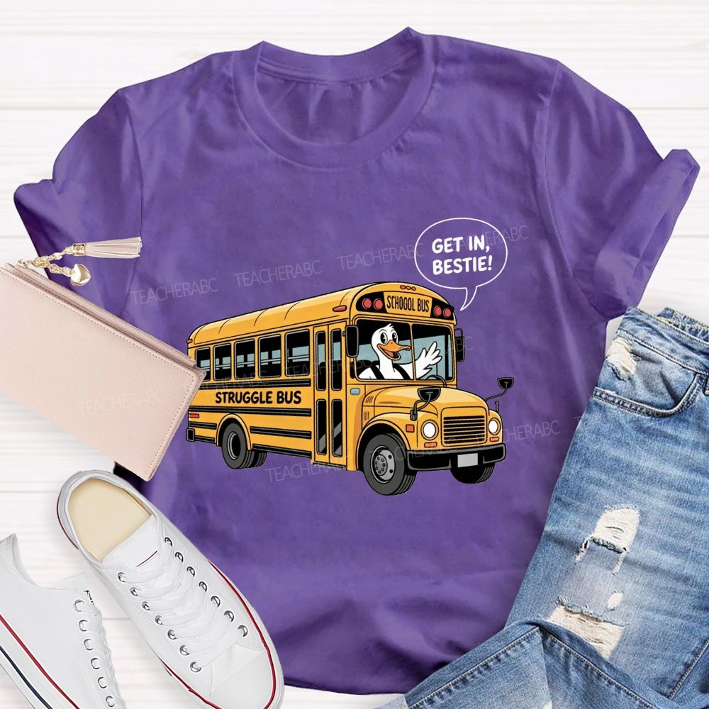 Struggle Bus Duck Get In School Bus Driver T-shirt