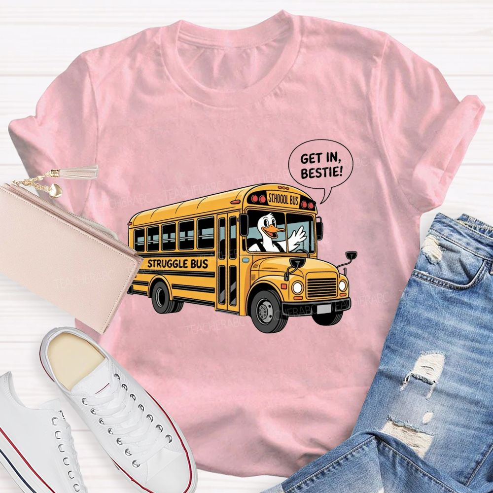 Struggle Bus Duck Get In School Bus Driver T-shirt