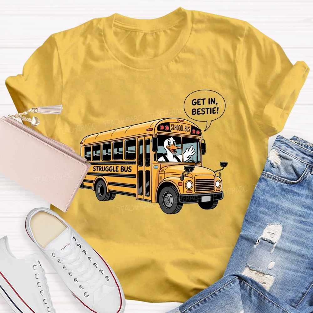 Struggle Bus Duck Get In School Bus Driver T-shirt