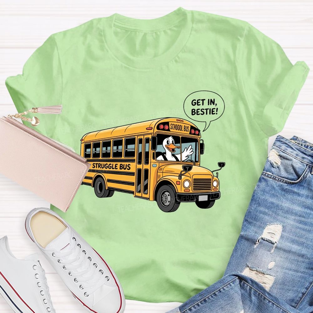 Struggle Bus Duck Get In School Bus Driver T-shirt