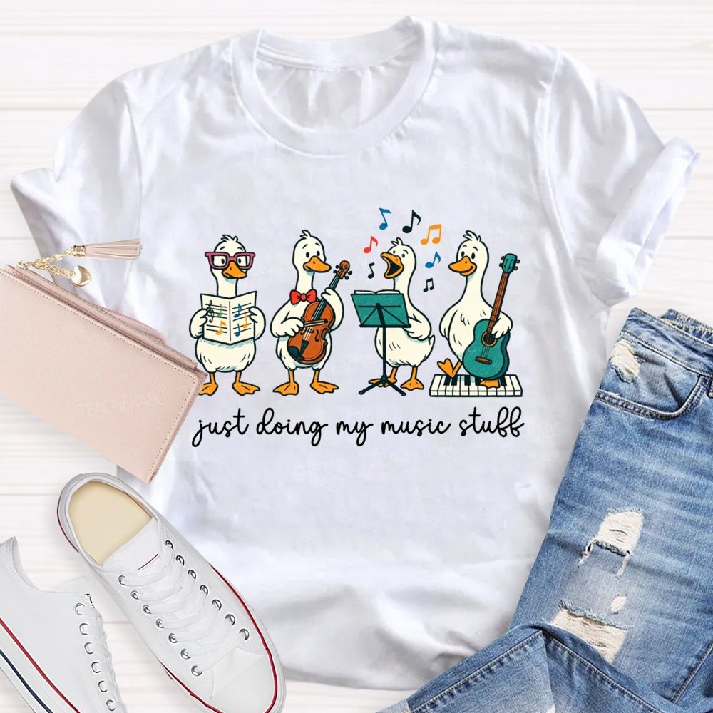 Just Doing My Music Stuff Music Teacher T-shirt