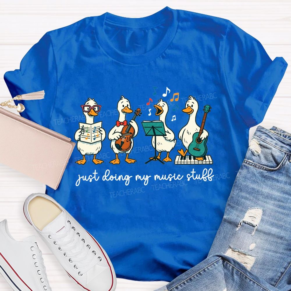 Just Doing My Music Stuff Music Teacher T-shirt