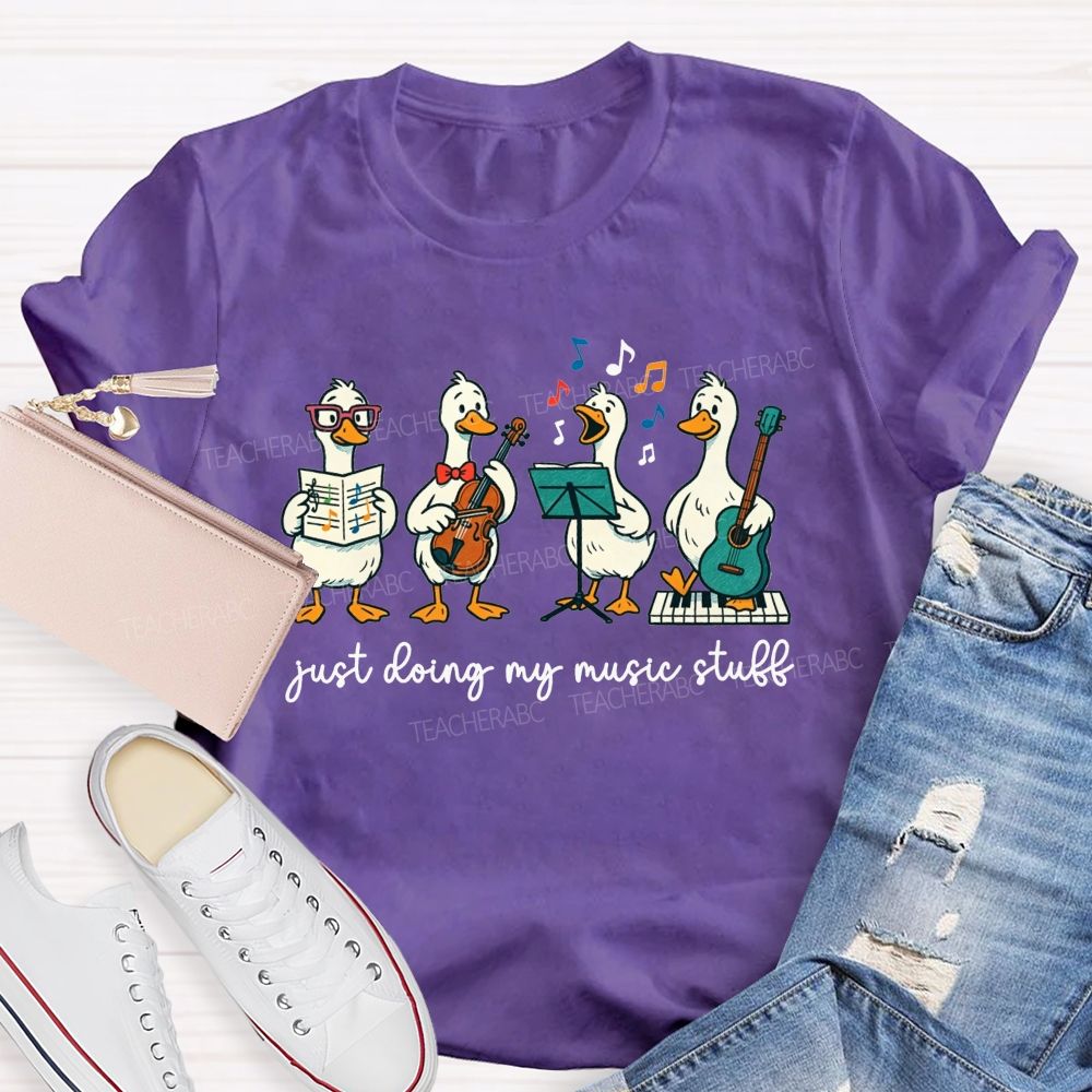 Just Doing My Music Stuff Music Teacher T-shirt