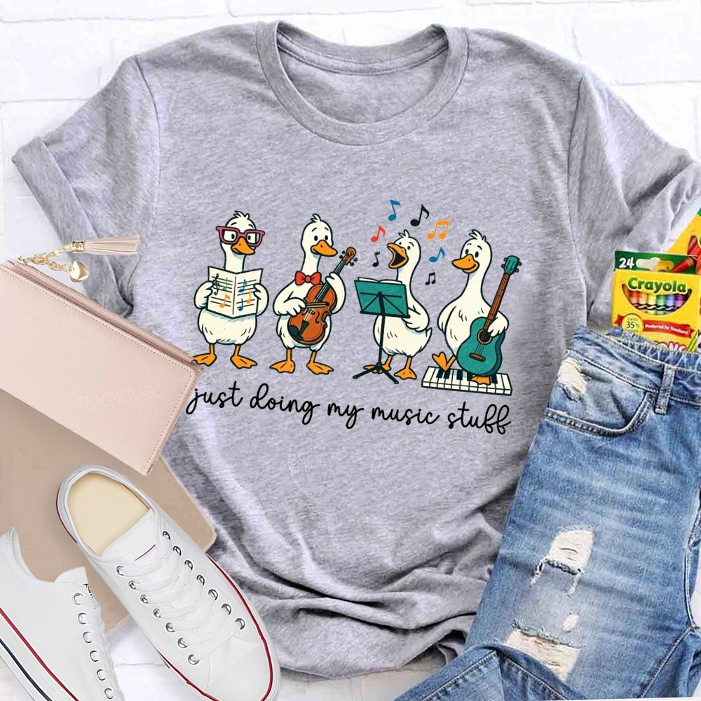 Just Doing My Music Stuff Music Teacher T-shirt