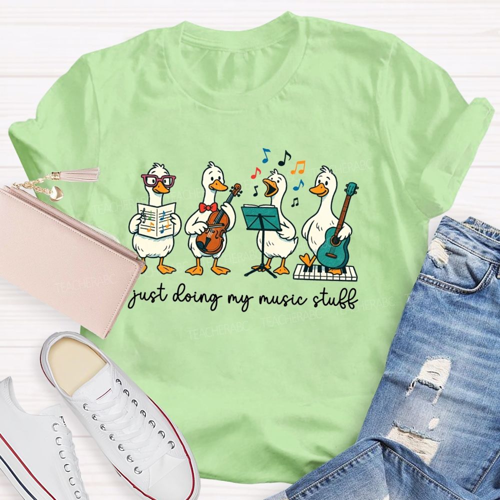 Just Doing My Music Stuff Music Teacher T-shirt