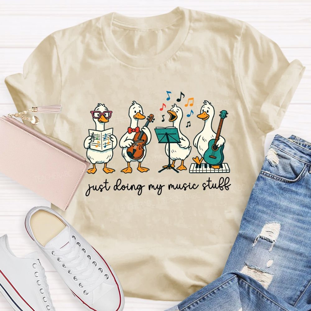 Just Doing My Music Stuff Music Teacher T-shirt