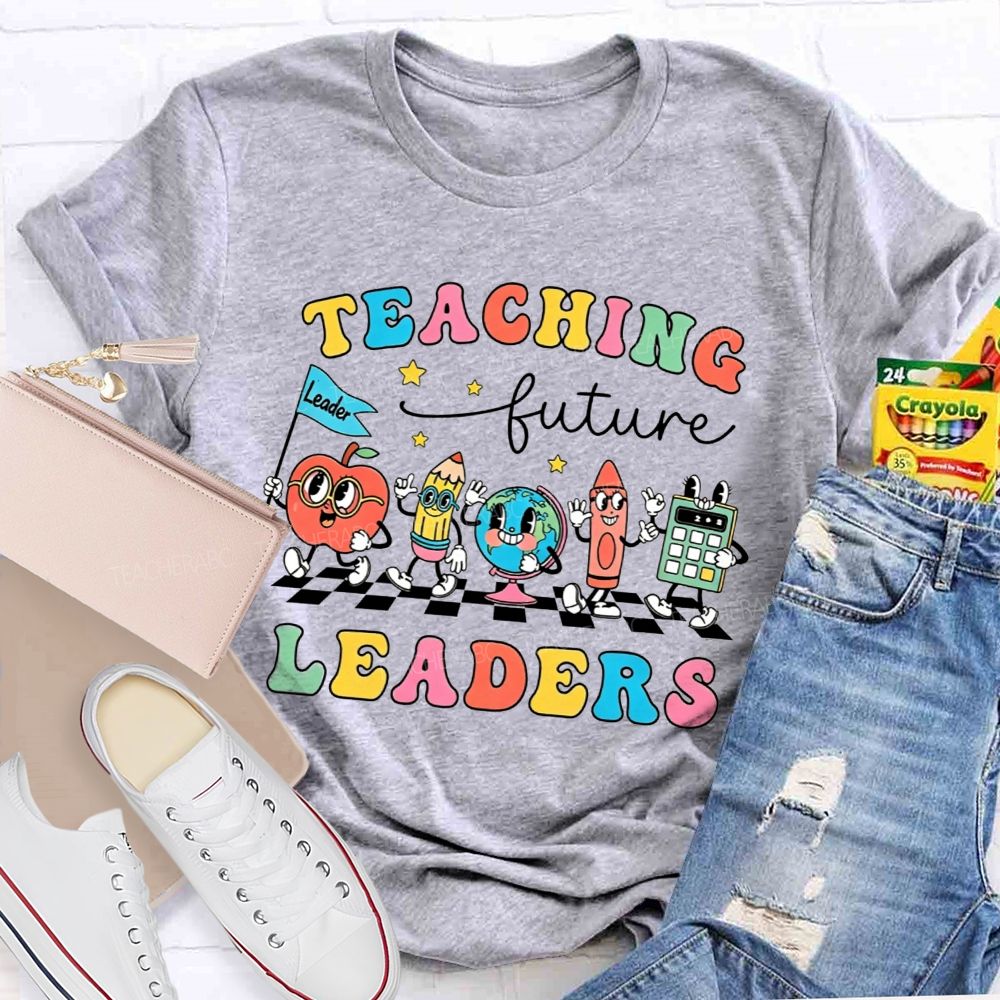 Teaching Future Leaders Shirt