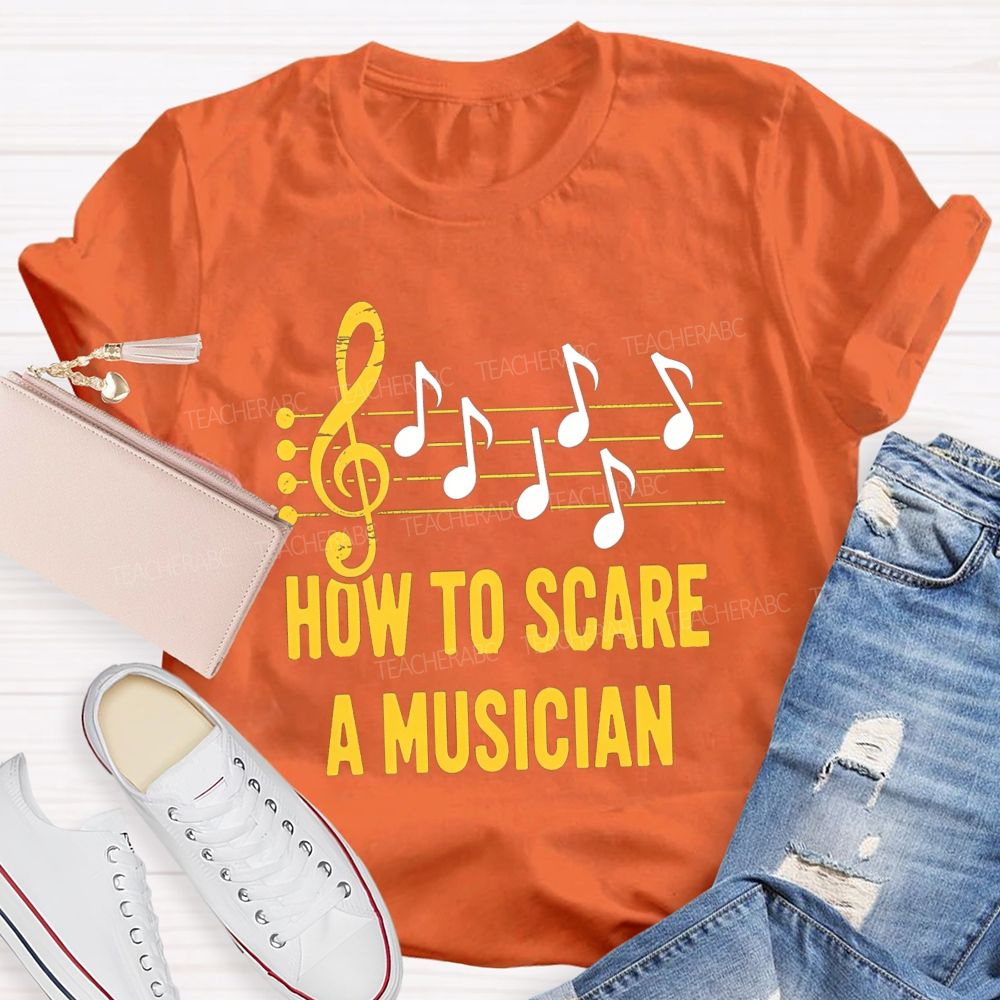 How To Scare A Musician Teacher T-Shirt