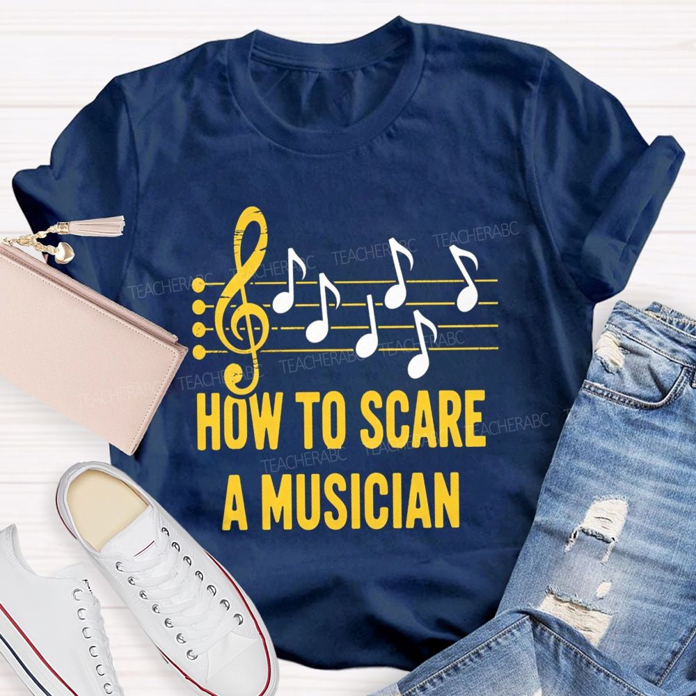 How To Scare A Musician Teacher T-Shirt
