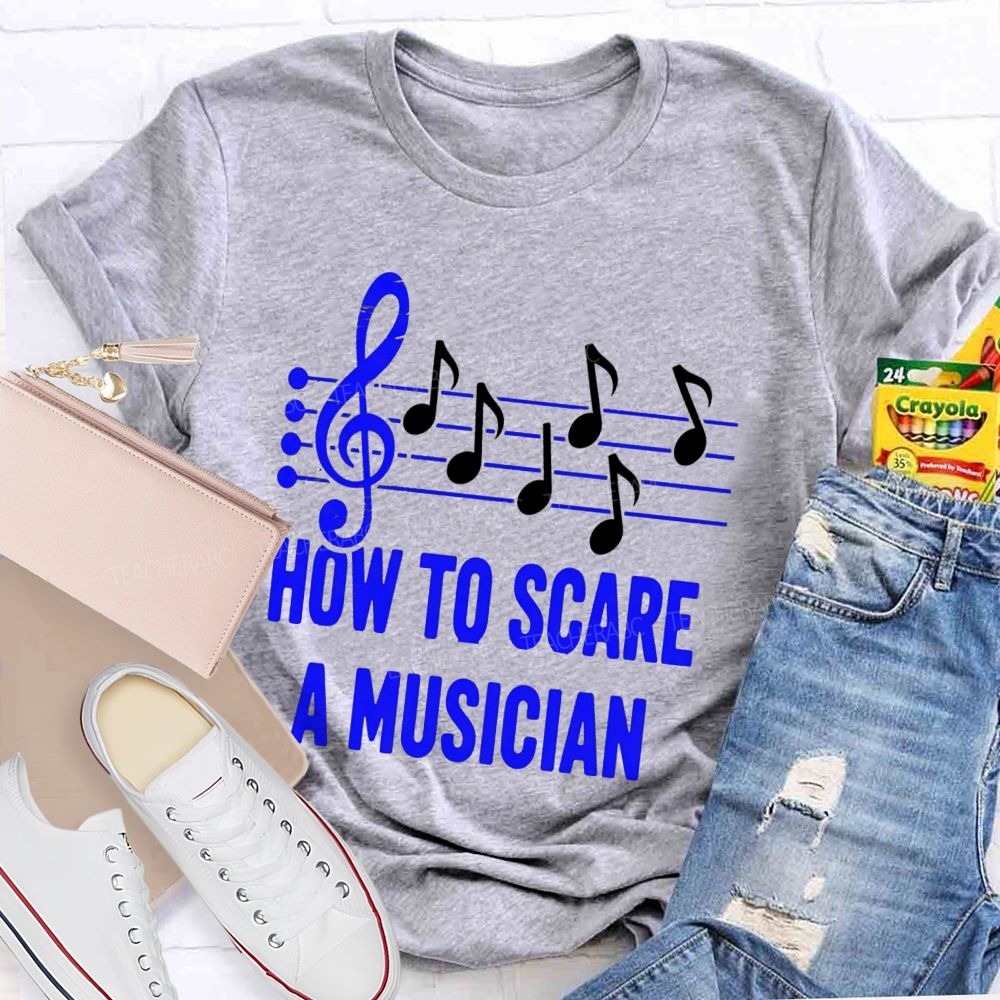 How To Scare A Musician Teacher T-Shirt