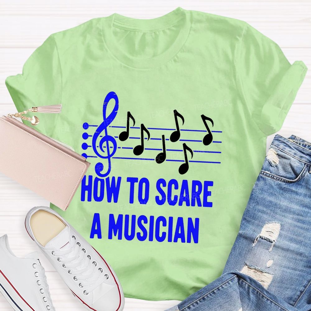 How To Scare A Musician Teacher T-Shirt