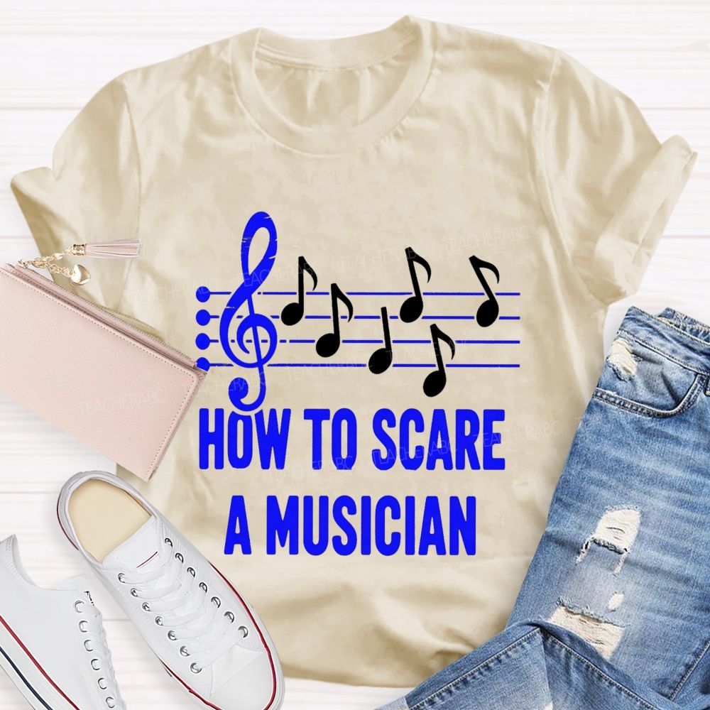 How To Scare A Musician Teacher T-Shirt