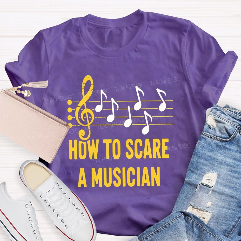 How To Scare A Musician Teacher T-Shirt